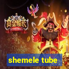 shemele tube